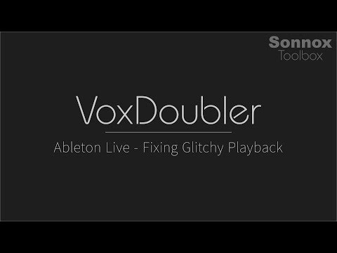 VoxDoubler Help Area - Ableton Live - Fixing Glitchy Playback - VoxDoubler Help Area - Ableton Live - Fixing Glitchy Playback