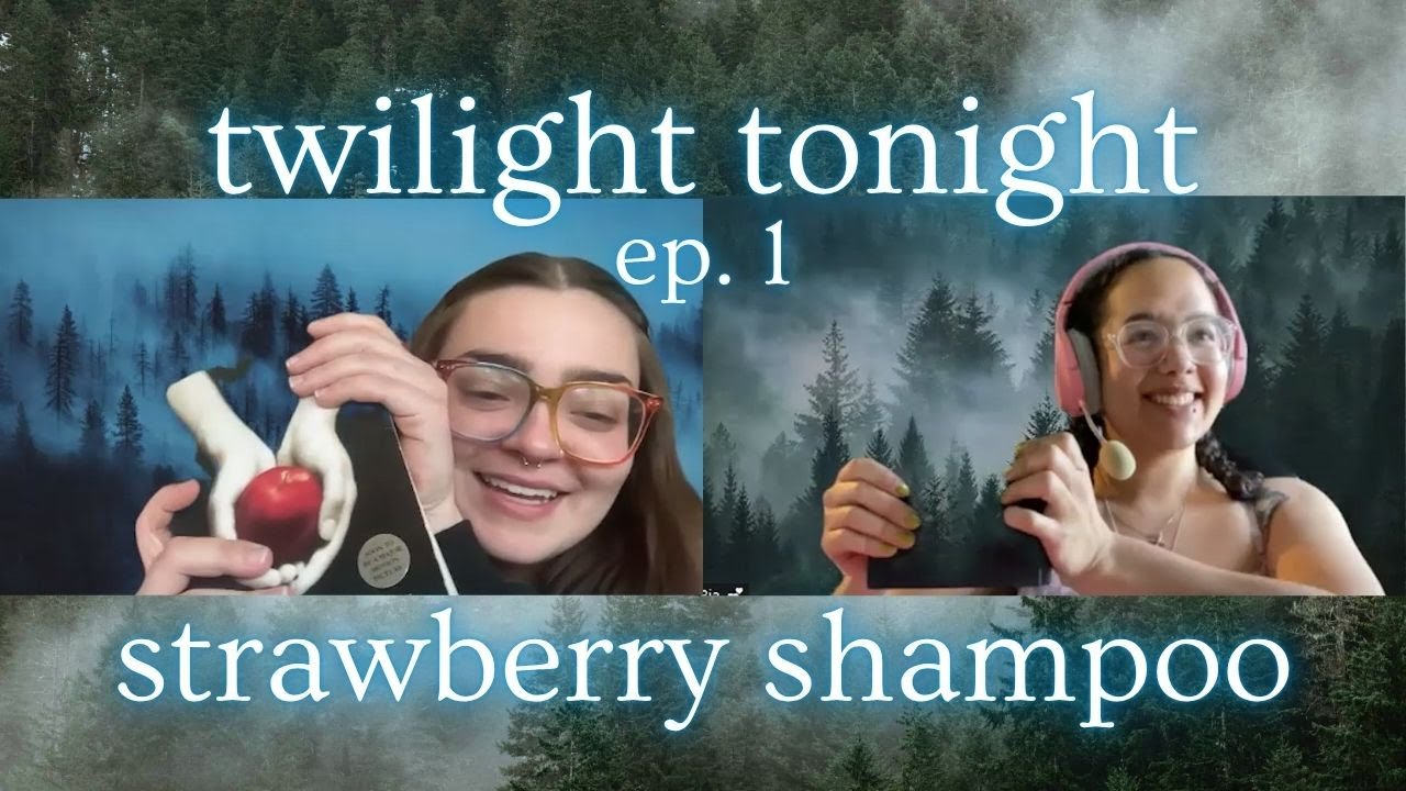 Twilight Chapter 1: Strawberry Shampoo
