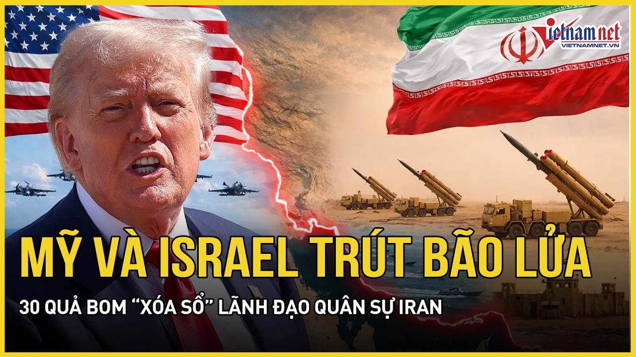 Mỹ và Israel trút bão lửa - Iran “khét mù”: 30 quả bom “xóa sổ” lãnh đạo quân sự, Tehran thề trả thù
