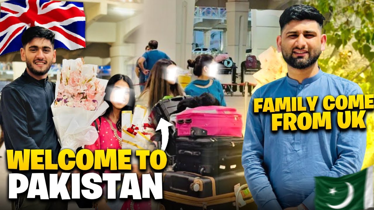 Welcome To Pakistan 🇵🇰 || Family come from Uk 🇬🇧