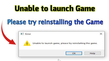 How to fix error Unable to launch game Please try reinstalling the game