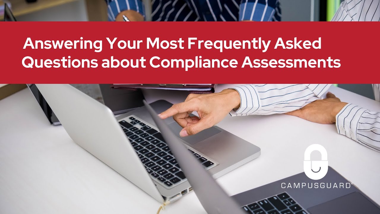 Answering Your Most Frequently Asked Questions about Compliance Assessments