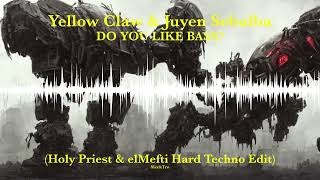 Yellow Claw & Juyen Sebulba - DO YOU LIKE BASS? (Holy Priest & elMefti Hard Techno Edit)