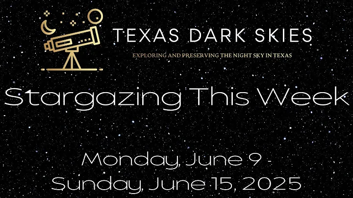 Stargazing This Week June 9 through June 15, 2025