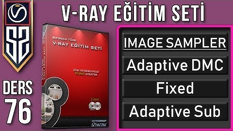 Vray Eğitim Seti Ders 76 : Vray Image Sampler : Fixed - Adaptive DMC - Adaptive Subdivision