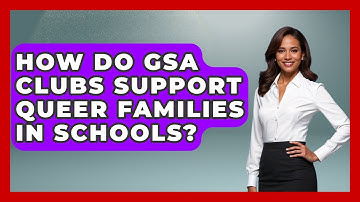 How Do GSA Clubs Support Queer Families In Schools? - Queer Family Life