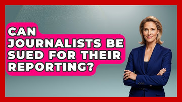 Can Journalists Be Sued For Their Reporting? - Journalism Explained