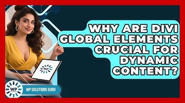 Why Are Divi Global Elements Crucial For Dynamic Content? - WP Solutions Guru
