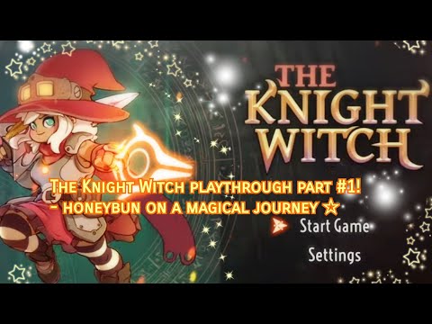 The Knight Witch Playthrough Part 1 Honeybun On A Magical Journey