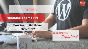 HeatMap Theme Pro: How to edit the theme structure?