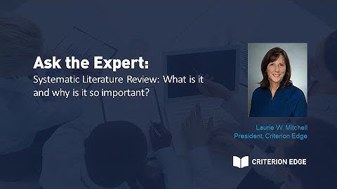 Ask the Expert: Systematic Literature Review: What is it and why is it so important?