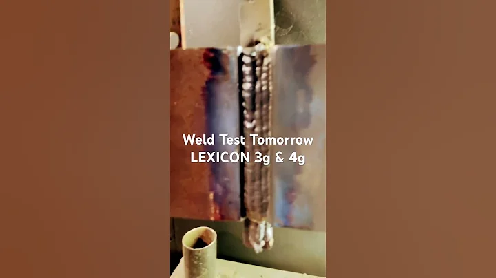 Weld Test Tomorrow LEXICON 3g & 4g #welding