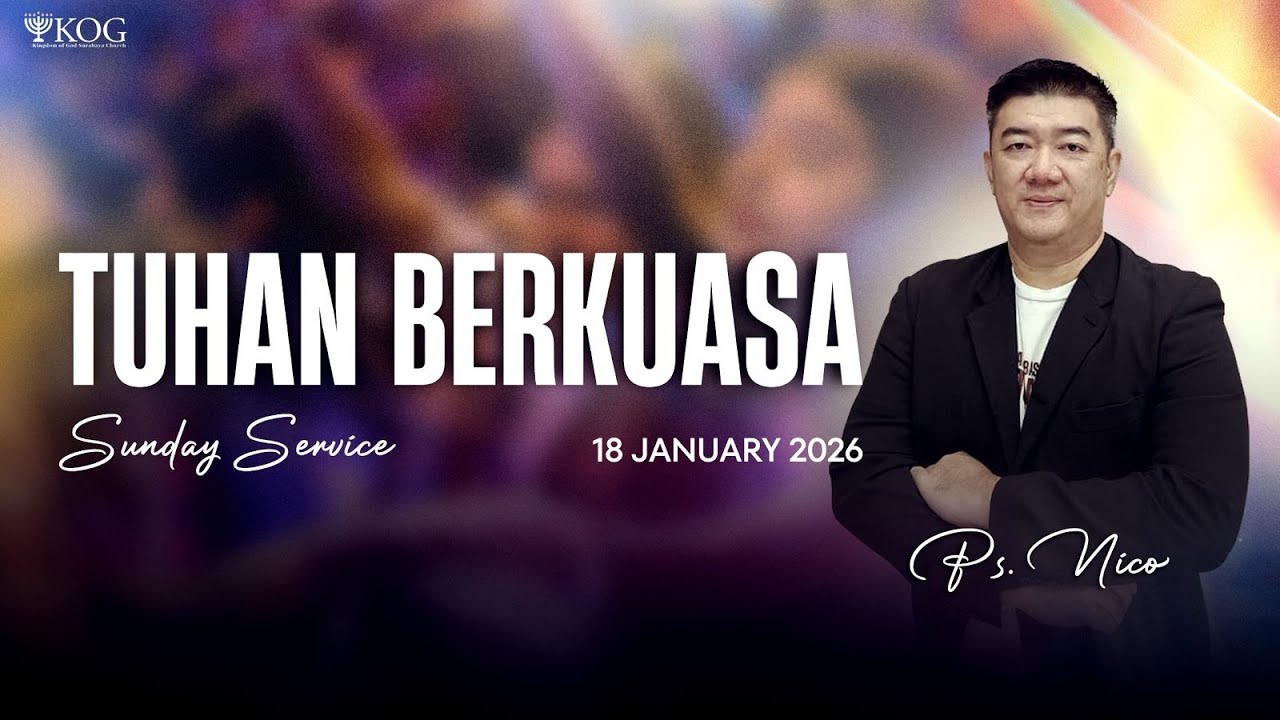 TUHAN BERKUASA | IBADAH RAYA 1 | 18 JANUARI 2026 | PS NICO LAU