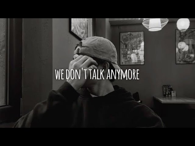 we don't talk anymore (slowed reverb + lyrics)