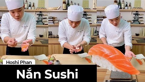 Cách Đầu Bếp Nhật Nắn Sushi - Chef Hoshi Phan