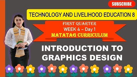 TLE 8: Q1_ Week 4- Day 1: INTRODUCTION TO GRAPHICS DESIGN ||MATATAG CURRICULUM
