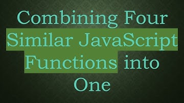 Combining Four Similar JavaScript Functions into One