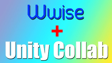 How to Integrate Wwise with Unity Collab!