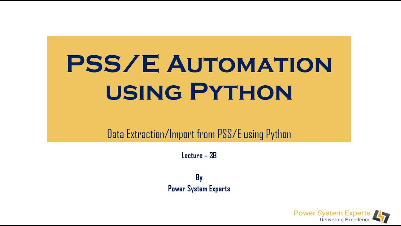 PSS/E Automation using Python: Lecture 3B -Data Extraction/Import from ...