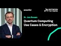 Quantum Computing Use Cases & Encryption I Dr. Jan Rosam (EY)