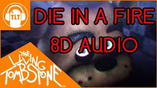 Video thumbnail of "Die in a Fire - The Living Tombstone & Elie Monty - 8D AUDIO"