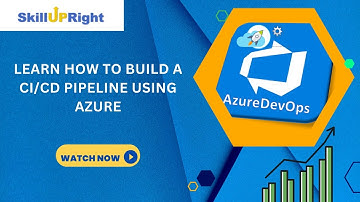 17 May 2023 - SkillUpRight - Learn How to Build a CI/CD Pipeline using Azure