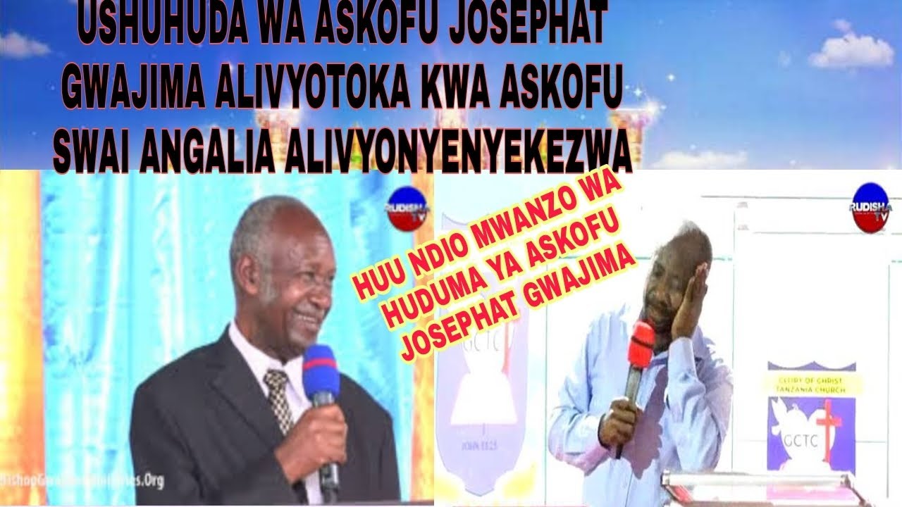 USHUHUDA WA MWANZO WA HUDUMA YA ASKOFU JOSEPHAT GWAJIMA ALIVYOTOKA KWA ASKOFU SWAI,