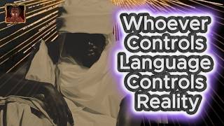 Whoever Controls Language Controls Reality