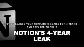 Notion Leaked Your Emails For 4 Years - And Ignored It