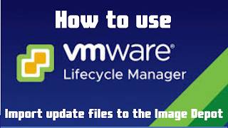 How to use vSphere Lifecycle Manager | Import update files to the Image Depot