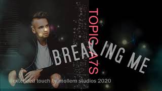 Topic, A7S  -  Breaking me  [Extended Touch by Mollem Studios]