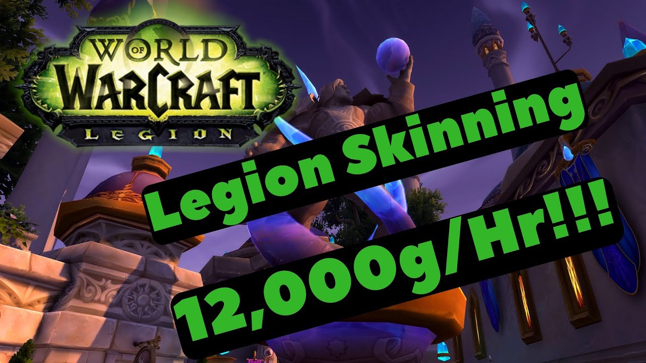 WoW Legion Skinning 12,000 Gold Per Hour!!!