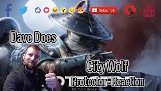 City Wolf - Protector - Dave Does Reaction
