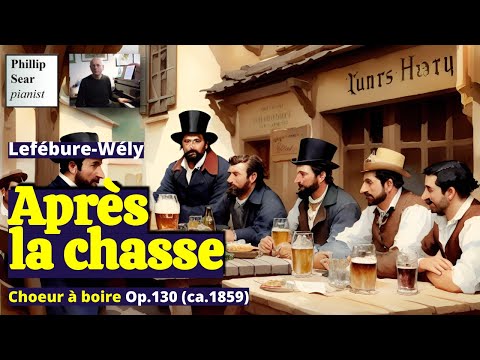 Lefbure-Wly : Aprs la Chasse - Choeur  boire, Op. ...