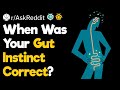 When Did Your Gut Instinct Prove to Be Correct?