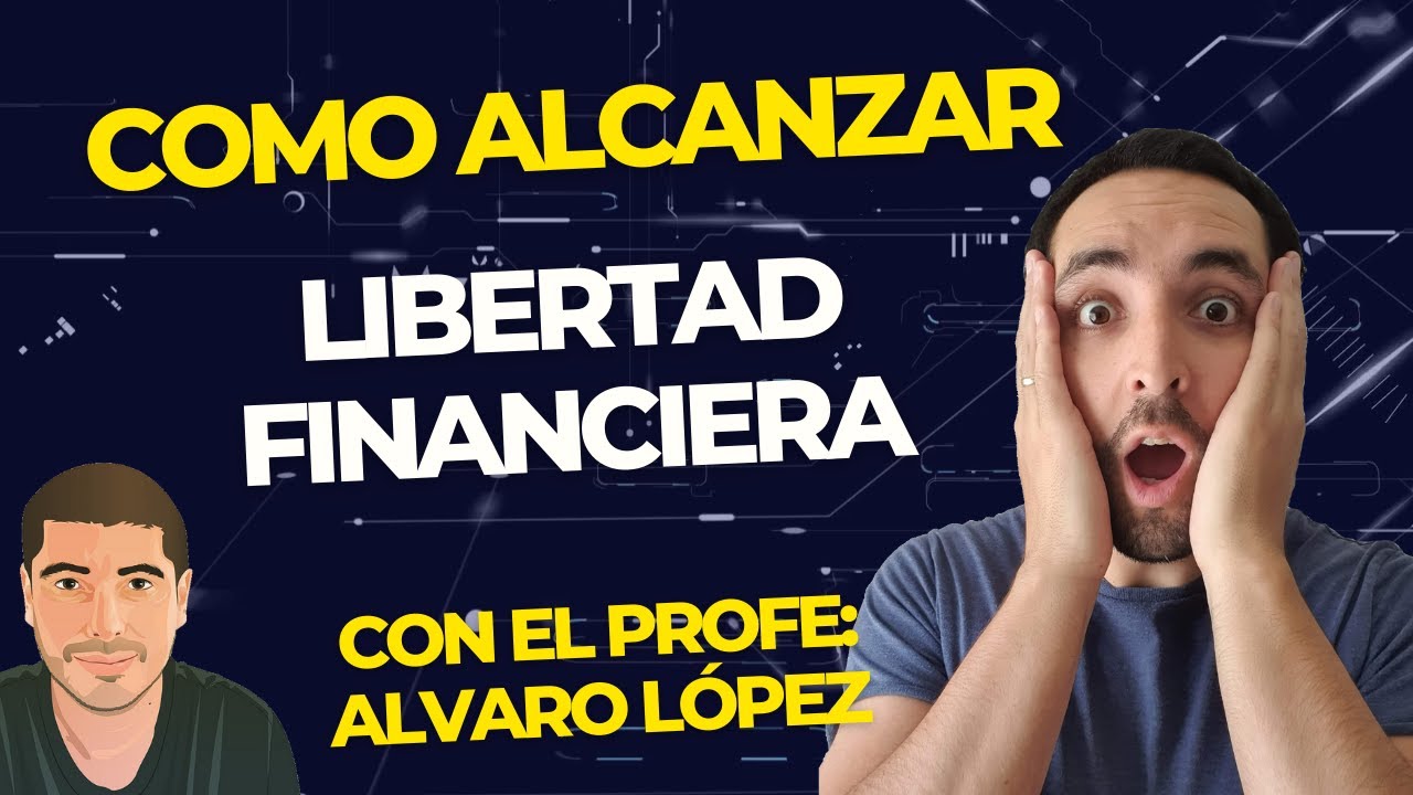 😲 COMO ALCANZAR LA LIBERTAD FINANCIERA - TODO LO QUE DEBES SABER - YouTube