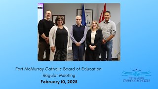 Fort McMurray Catholic School Division Board Meeting February 10, 2025