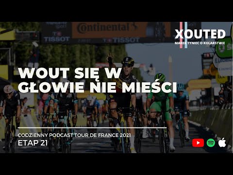 Podcast Tour de France 2021, etap 21. Wout się w głowie nie mieści.