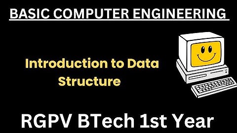 Introduction to Data Structure | Basic Computer Engineering | RGPV Btech 1st Year