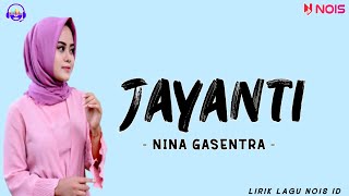 JAYANTI NINA GASENTRA LIRIK LAGU