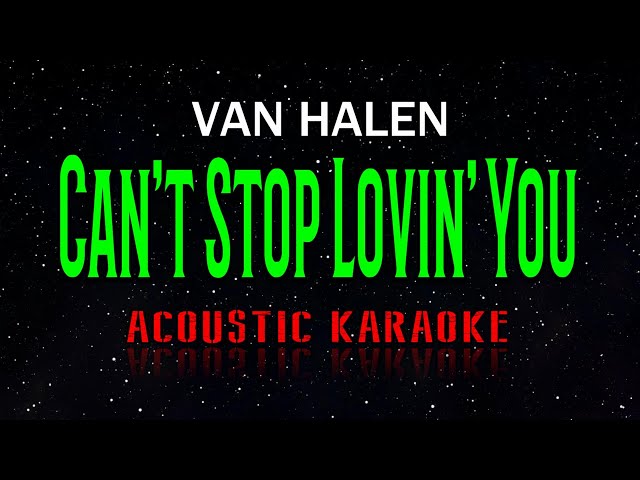 Van Halen  -  Can't Stop Lovin' You   (Acoustic Karaoke) class=