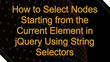 How to Select Nodes Starting from the Current Element in jQuery Using String Selectors