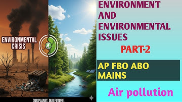 Environment and environmental issues part2/ AP FBO AFO mains/ APPSC GROUP1, Group2 S&T/AIR POLLUTION