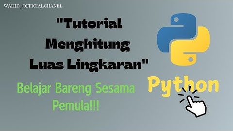 Belajar Python [Menghitung Luas Lingkaran] - (Pemula)