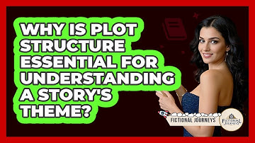 Why Is Plot Structure Essential For Understanding A Story