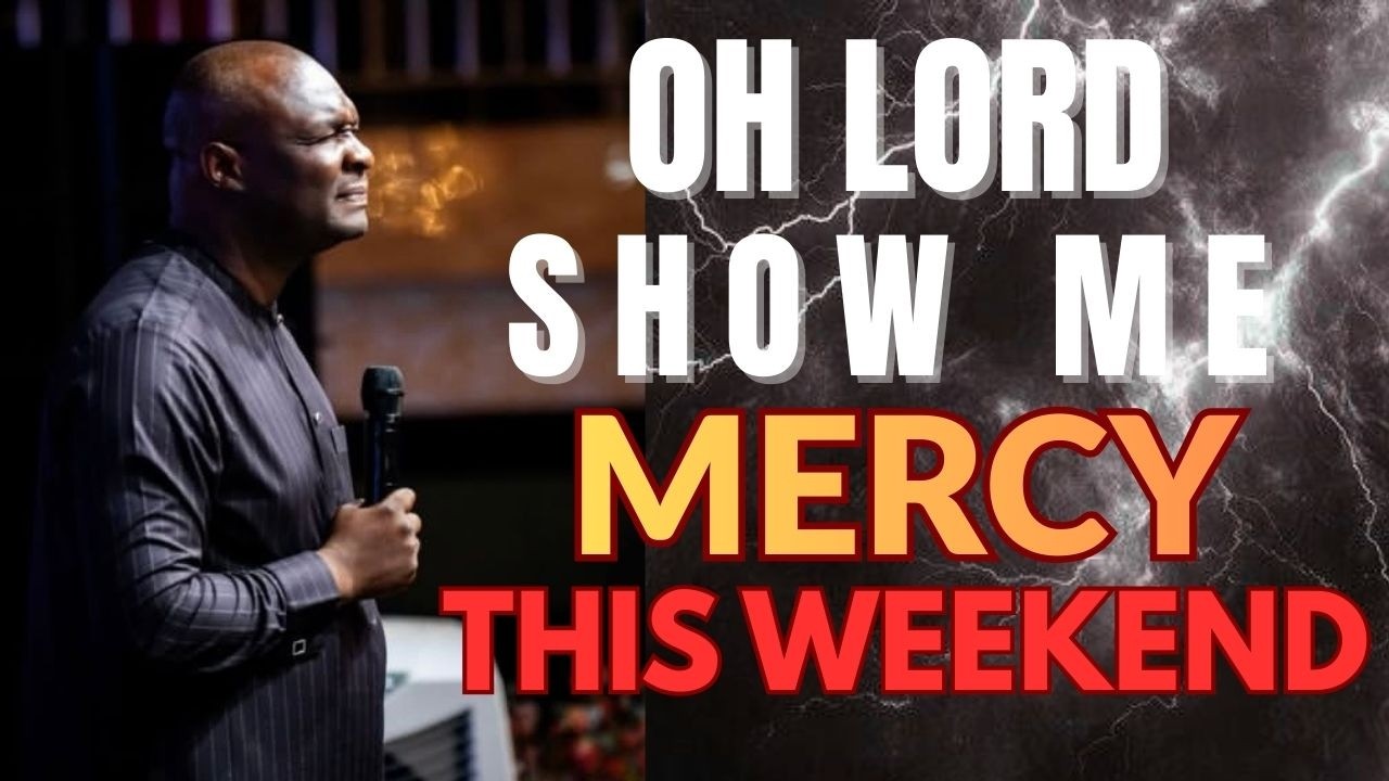 OH LORD SHOW ME MERCY THIS WEEKEND | PRAYER | APOSTLE JOSHUA SELMAN