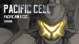 Video thumbnail of "Pacific Cell (Pacific Rim x C2C) [Mashup] | Carsian"