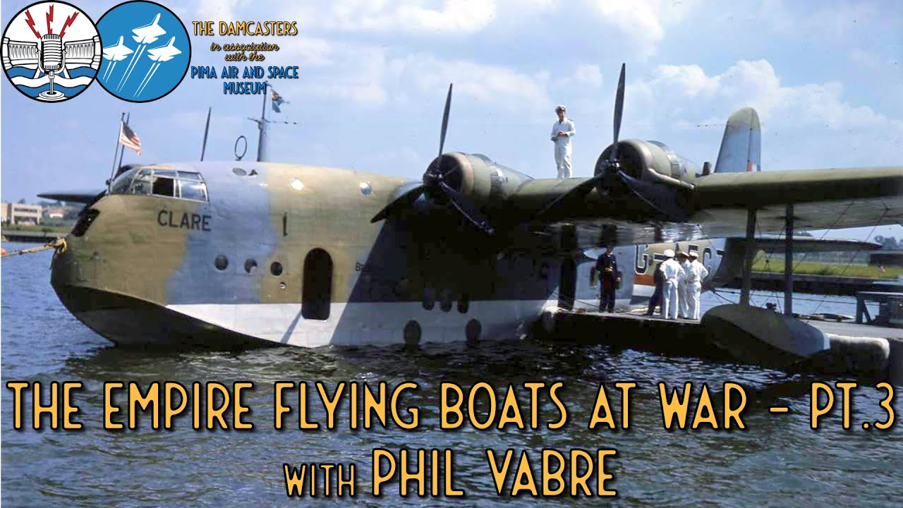Empire Flying Boats at War Part 3 with Phil Vabre YouTube