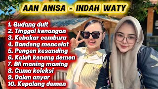 AAN ANISA - INDAH WATY FULL ALBUM TERBARU  2026 GUDANG DUIT - KEBAKAR CEMBURU - BANDENG MENCELAT