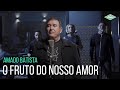 Amado Batista - O Fruto Do Nosso Amor (Amor Perfeito) (Amado Batista 44 Anos)